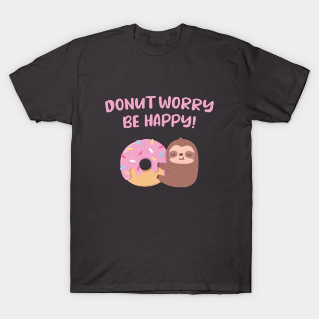 Cute Sloth Donut Worry Be Happy Positive Words T-Shirt by rustydoodle